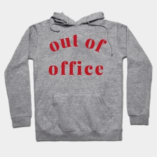 Out of Office Slogan Design. Funny Working From Home Quote. Going on Vacation make sure to put your Out of Office On. Red Hoodie